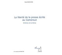 Erik Essousse – La liberté de la presse écrite au Cameroun – Ombres et lumières – Broché