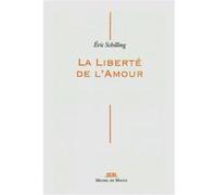 La liberté de l'amour Eric Schilling (Auteur)
