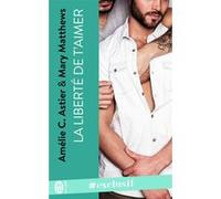 La liberté de t'aimer Mary Matthews (Auteur), Amélie C. Astier (Auteur)