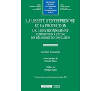 La liberté d'entreprendre et la protection de l'environnement Contribution a l'etude des mecanismes et de conciliation -prix henri gazin de l - Aurelie Tomadini - Lgdj - broché - Etude