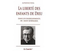 La Liberté des enfants de Dieu: Dans les enseignements de Saint Josémaria