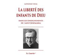 La Liberté des enfants de Dieu: Dans les enseignements de Saint Josémaria