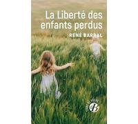 La Liberté des enfants perdus - René Barral - Deboree Eds - Poche - Roman