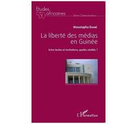 La Liberté Des Médias En Guinée - Entre Textes Et Institutions, Quelles Réalités ?