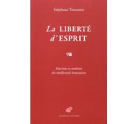 La Liberté D'esprit - Fonction Et Condition Des Intellectuels Humanistes
