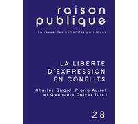 La liberté d'expression en conflits - Charles Girard - Raison Publique - broché - Essai