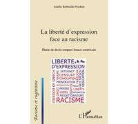 La liberté d'expression face au racisme Etude de droit comparé franco-américain - Amélie Robitaille-Froidure - L'harmattan - broché - Etude