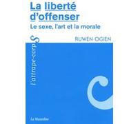 La liberté d'offenser - Le sexe, l'art et la morale Ruwen Ogien (Auteur)