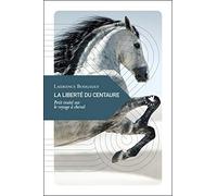La liberté du centaure: Petit traité sur le voyage à cheval