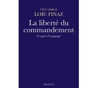 La liberté du commandement L'esprit d'équipage - Loïc Finaz - Des Equateurs Eds - broché - Essai