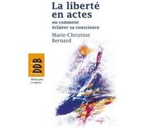 La Liberté En Actes Ou Comment Éclairer Sa Conscience