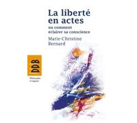 La liberté en actes: ou comment éclairer sa conscience