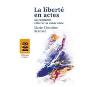 La Liberté En Actes Ou Comment Éclairer Sa Conscience
