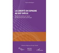 La liberté en Espagne au XVIe siècle Etude à la lumière de l'oeuvre de Fray Luis de Leon (1528-1591) - Vincent Rodriguez - L'harmattan - broché - Essai