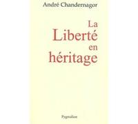 La Liberté en héritage André Chandernagor (Auteur)