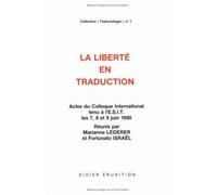 La Liberté en traduction Actes du Colloque International tenu à l'ESIT les 7, 8 et 9 Juin 1990 - Marianne Lederer - Didier-Erudition - broché - Essai