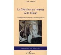 La liberté est au sommet de la Rhune Un itinéraire de vie franco-hispano-français - César Flores - L'harmattan - broché - Essai