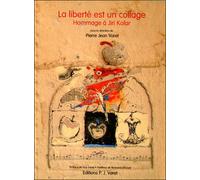 La liberté est un collage Hommage à Jiri Kolar - Pierre Jean Varet - Varet Pierre-Jean - broché - Beau livre