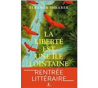 La liberté est une île lointaine Carine Chichereau (Traduction), Eleanor Shearer (Auteur)