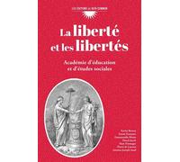 La liberté et les libertés - Collectif - Du Bien Commun Eds - broché - Essai
