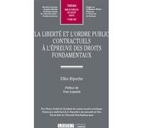 La liberté et l'ordre public contractuels à l'épreuve des droits fondamentaux Elléa Ripoche (Auteur)