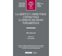La liberté et l'ordre public contractuels à l'épreuve des droits fondamentaux (Tome 626)