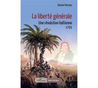 La liberté générale: Une révolution haïtienne, 1793