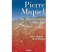 La liberté guidait leurs pas, tome 4 Tome 4 La liberté guidait leurs pas - Pierre Miquel - Fayard - broché - Roman