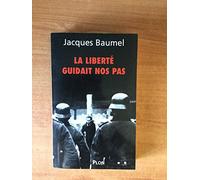 La liberté guidait nos pas