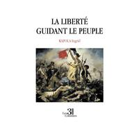 La liberté guidant le peuple - Ingrid Ingrid - Trois Colonnes - broché - Récit