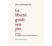 La liberté guide nos pas: Précédé de Cantos et de Combats avec tes défenseurs