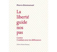 La Liberté Guide Nos Pas - Précédé De Cantos Et De Combats Avec Tes Défenseurs