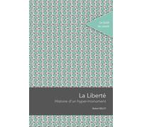 La liberté : histoire d'un hyper monument Histoire d'un hyper monument - Robert Belot - Publ.de St-Etienne - broché - Essai