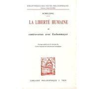 La Liberté Humaine Et Controverses Avec Eschenmayer - Contient : Du Vrai Concept De La Philosophie De La Nature Et De La Bonne Manière D'en Résoudre Les Problèmes - Philosophie Et Religion -...