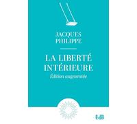 La liberté intérieure - Ed. Augmentée