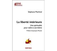 La liberté intérieure Une spiritualité pour naître à soi-même - Stéphane Machinal - Karthala - broché - Essai
