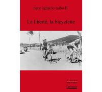 La liberté, la bicyclette - Paco Ignacio Taibo - L'atinoir Eds - broché - Roman