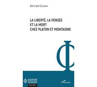 La liberté, la pensée et la mort chez Platon et Montaigne - Bertrand Dejardin - L'harmattan - broché - Essai