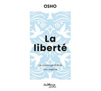 La Liberté Le courage d’être soi-même - Osho - Jouvence - Poche - Essai