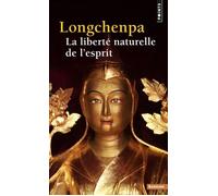 La Liberté naturelle de l'esprit - Longchenpa - Points - broché - Essai