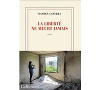Damien Castera – La liberté ne meurt jamais – Roman – Broché – Gallimard