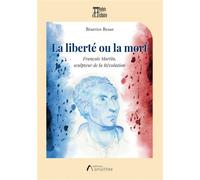 La liberté ou la mort François Martin, sculpteur de la Révolution - Béatrice Besse - Amalthee - broché - Monographie
