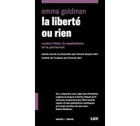 La Liberté Ou Rien - Contre L'etat, Le Capitalisme Et Le Patriarcat
