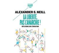 La liberté, pas l'anarchie ! Alexander s. Neill (Auteur), Micheline Laguilhomie (Traduction)