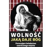 La liberté que Dieu donne. Un témoignage émouvant...