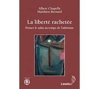 La liberté rachetée - Penser le salut au temps de l'athéisme