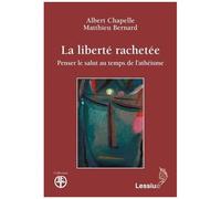 La Liberté Rachetée - Penser Le Salut Au Temps De L'athéisme