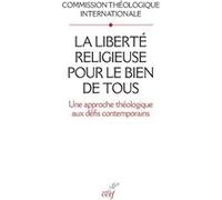 La liberte religieuse pour le bien de tous COMMISSION THEOLOGIQ INTERNATIONALE (Auteur)