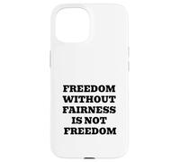 La liberté sans équité n'est Pas la liberté - Justice et égalité Coque pour iPhone 15