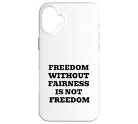 La liberté sans équité n'est Pas la liberté - Justice et égalité Coque pour iPhone 16 Plus